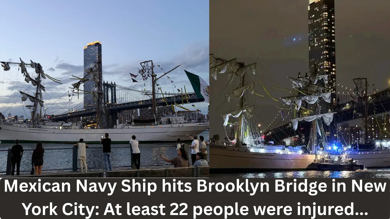 Mexican Navy Ship hits Brooklyn Bridge in New York City: At least 22 people were injured